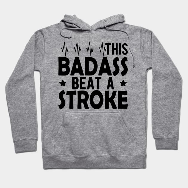 Stroke Survivor - This badass beat a stroke Hoodie by KC Happy Shop